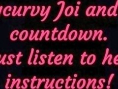 Listen to Carlycurvy give you Joi and cum countdown instructions
