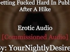 Rough Outdoor Fucking While Hiking [Rough] [Exhibitionism] [Blowjob] (Erotic Audio For Women)